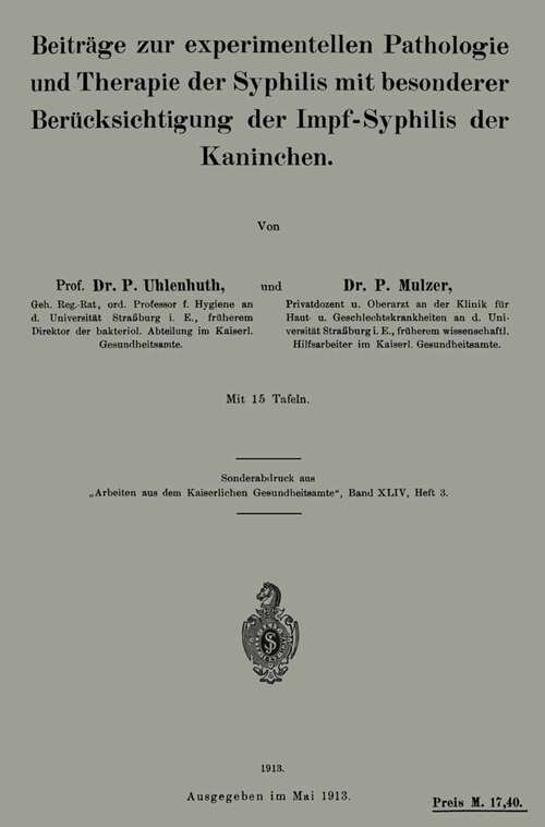 Book cover of Beiträge zur experimentellen Pathologie und Therapie der Syphilis mit besonderer Berücksichtigung der Impf-Syphilis der Kaninchen (1913) (Arbeiten aus dem Kaiserlichen Gesundheitsamte: 64/3)