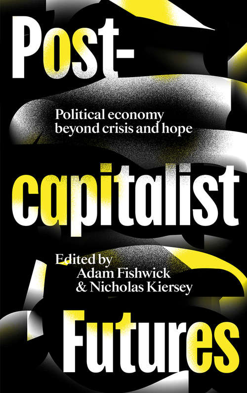 Book cover of Postcapitalist Futures: Political Economy Beyond Crisis and Hope