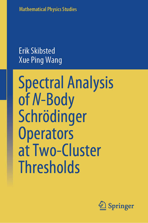 Book cover of Spectral Analysis of N-Body Schrödinger Operators at Two-Cluster Thresholds (2024) (Mathematical Physics Studies)