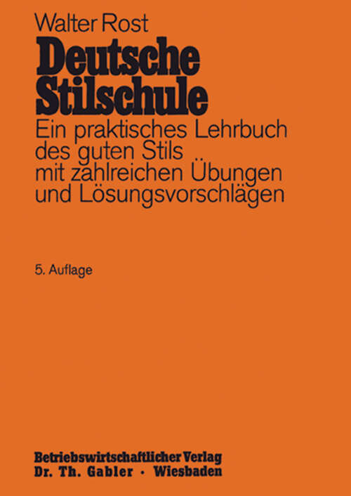 Book cover of Deutsche Stilschule: Ein praktisches Lehrbuch des guten Stils mit zahlreichen Übungen und Lösungsvorschlägen (5. Aufl. 1974)