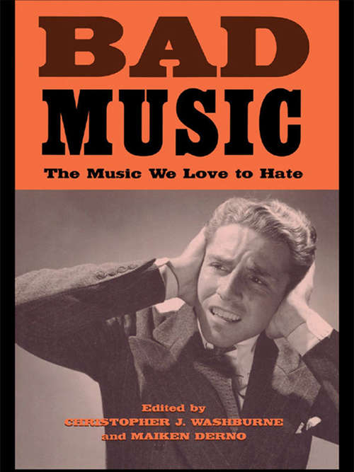Book cover of Bad Music: The Music We Love to Hate