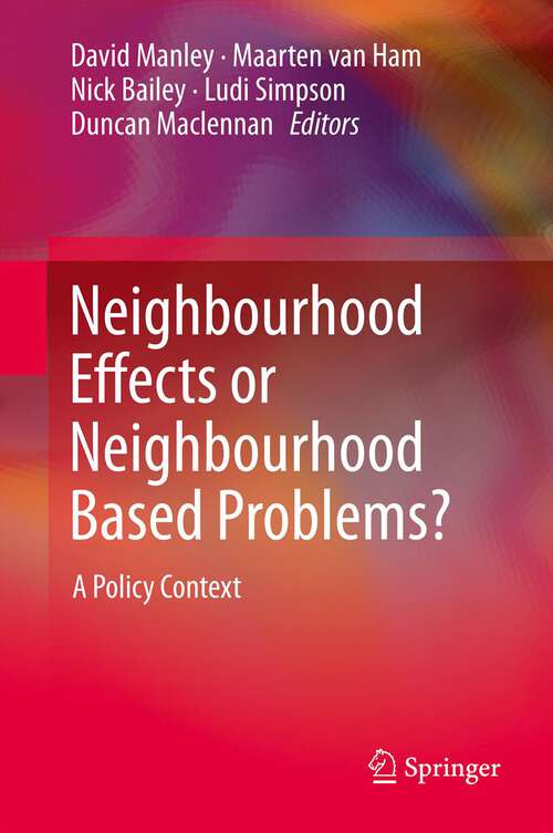 Book cover of Neighbourhood Effects or Neighbourhood Based Problems?: A Policy Context (2013)