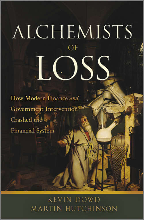 Book cover of Alchemists of Loss: How modern finance and government intervention crashed the financial system