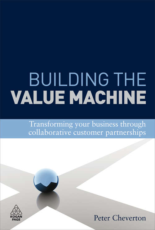 Book cover of Building the Value Machine: Transforming Your Business Through Collaborative Customer Partnerships