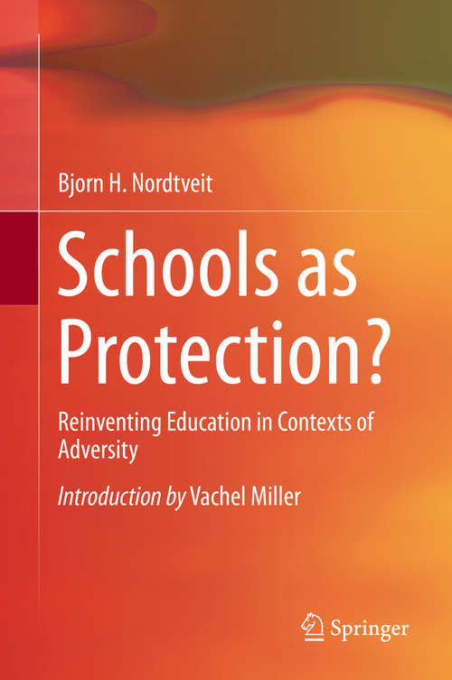 Book cover of Schools as Protection?: Reinventing Education in Contexts of Adversity (1st ed. 2016)