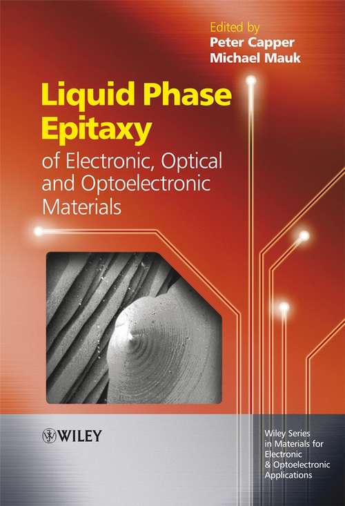 Book cover of Liquid Phase Epitaxy of Electronic, Optical and Optoelectronic Materials (Wiley Series in Materials for Electronic & Optoelectronic Applications #21)