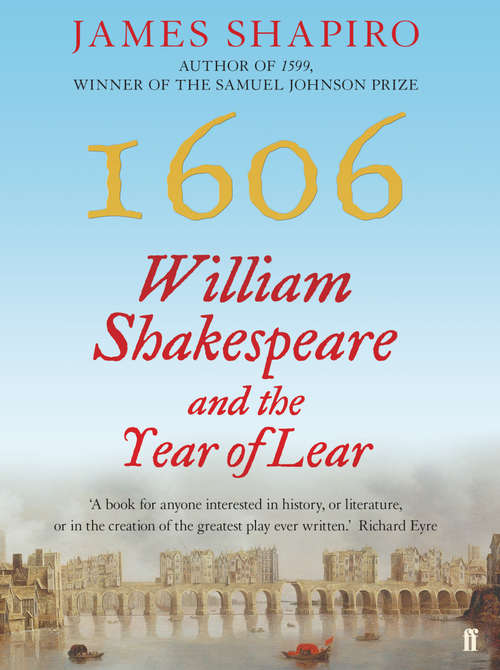Book cover of 1606: William Shakespeare and the Year of Lear (Main)