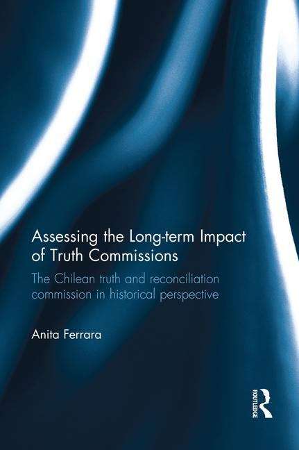 Book cover of Assessing The Long-term Impact Of Truth Commissions