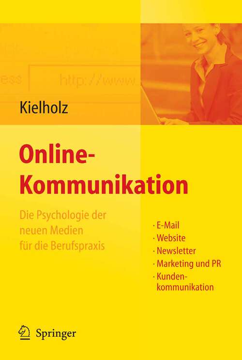Book cover of Online-Kommunikation - Die Psychologie der neuen Medien für die Berufspraxis: E-Mail, Website, Newsletter, Marketing, Kundenkommunikation (2008)
