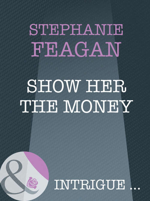 Book cover of Show Her The Money (ePub First edition) (Mills And Boon Intrigue Ser. #40)