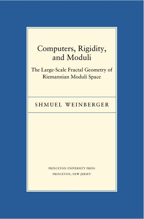 Book cover of Computers, Rigidity, and Moduli: The Large-Scale Fractal Geometry of Riemannian Moduli Space (PDF)