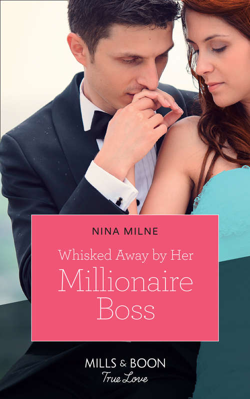 Book cover of Whisked Away By Her Millionaire Boss: Whisked Away By Her Millionaire Boss / His Unexpected Twins (small-town Sweethearts) (ePub edition) (Mills And Boon True Love Ser. #3)