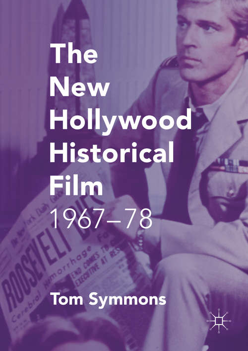 Book cover of The New Hollywood Historical Film: 1967-78 (1st ed. 2016)