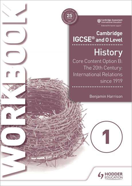 Book cover of Cambridge IGCSE and O Level History Workbook 1 - Core content Option B: International Relations since 1919 (PDF)