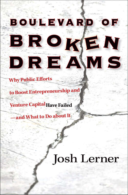 Book cover of Boulevard of Broken Dreams: Why Public Efforts to Boost Entrepreneurship and Venture Capital Have Failed--and What to Do About It