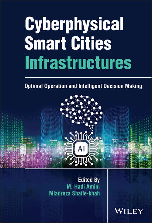 Book cover of Cyberphysical Smart Cities Infrastructures: Optimal Operation and Intelligent Decision Making