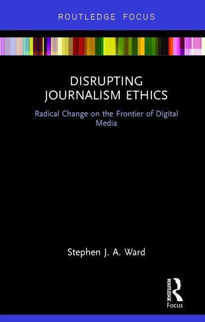 Book cover of Disrupting Journalism Ethics (Disruptions Series )