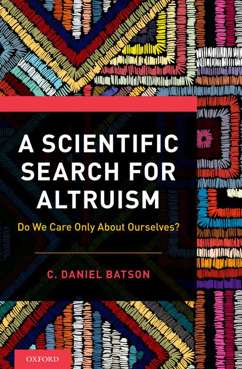 Book cover of A Scientific Search for Altruism: Do We Only Care About Ourselves?