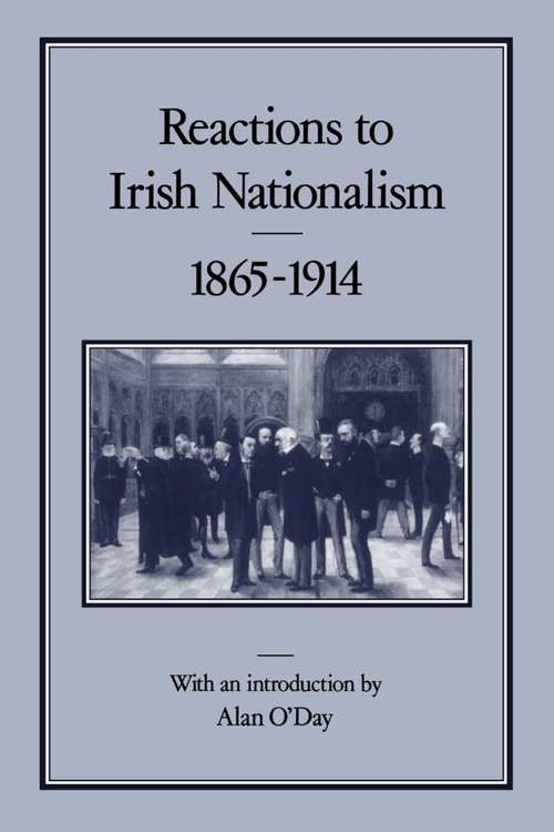 Book cover of Reactions to Irish Nationalism, 1865-1914