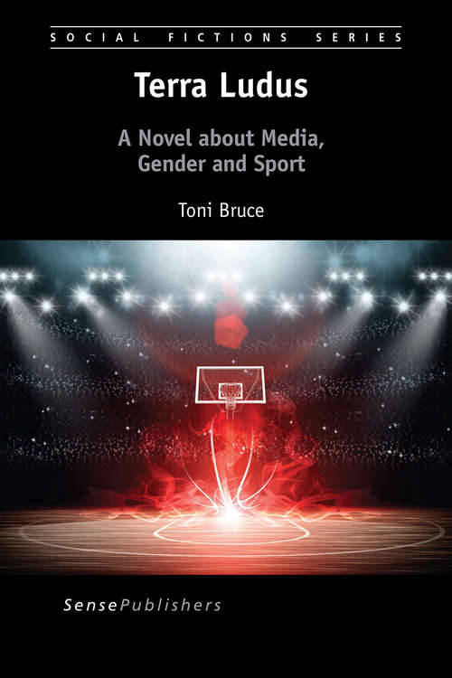 Book cover of Terra Ludus: A Novel about Media, Gender and Sport (1st ed. 2016) (Social Fictions Series)