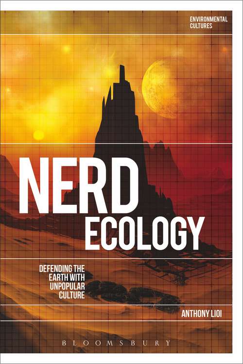 Book cover of Nerd Ecology: Defending the Earth with Unpopular Culture (Environmental Cultures)