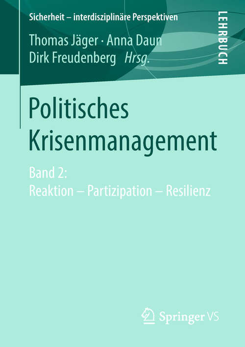 Book cover of Politisches Krisenmanagement: Band 2: Reaktion – Partizipation – Resilienz (1. Aufl. 2018) (Sicherheit – interdisziplinäre Perspektiven)