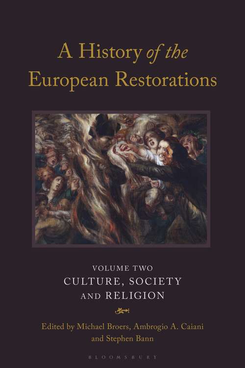 Book cover of A History of the European Restorations: Culture, Society and Religion