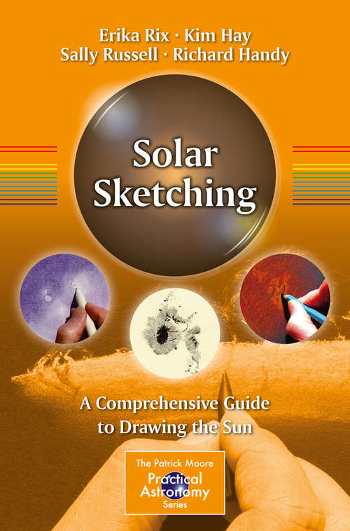 Book cover of Solar Sketching: A Comprehensive Guide to Drawing the Sun (1st ed. 2015) (The Patrick Moore Practical Astronomy Series #178)
