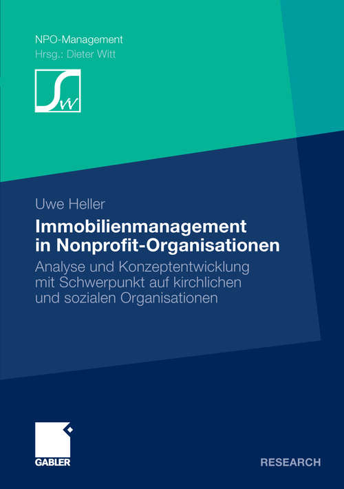 Book cover of Immobilienmanagement in Nonprofit-Organisationen: Analyse und Konzeptentwicklung mit Schwerpunkt auf kirchlichen und sozialen Organisationen (2010) (NPO-Management)