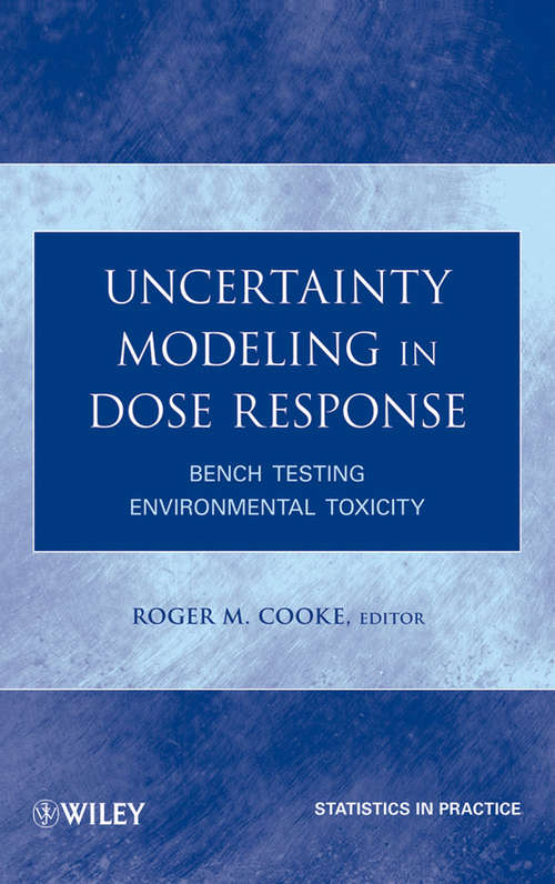 Book cover of Uncertainty Modeling in Dose Response: Bench Testing Environmental Toxicity (Statistics in Practice #74)