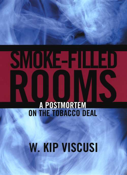 Book cover of Smoke-Filled Rooms: A Postmortem on the Tobacco Deal (Studies in Law and Economics)