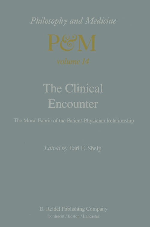 Book cover of The Clinical Encounter: The Moral Fabric of the Patient-Physician Relationship (1983) (Philosophy and Medicine #14)