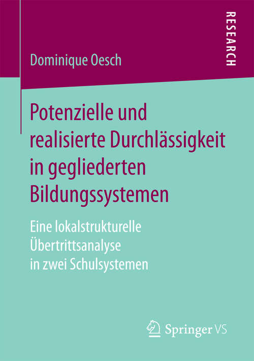 Book cover of Potenzielle und realisierte Durchlässigkeit in gegliederten Bildungssystemen: Eine lokalstrukturelle Übertrittsanalyse in zwei Schulsystemen