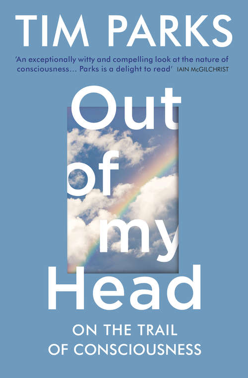 Book cover of Out of My Head: On the Trail of Consciousness