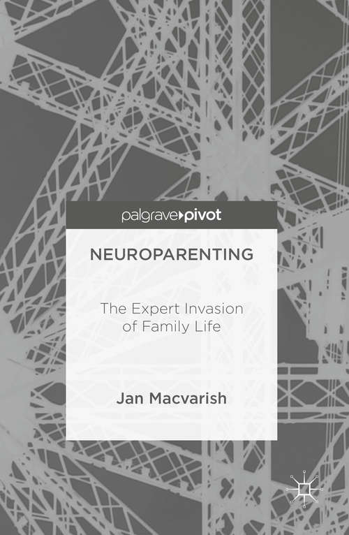 Book cover of Neuroparenting: The Expert Invasion of Family Life (1st ed. 2016)