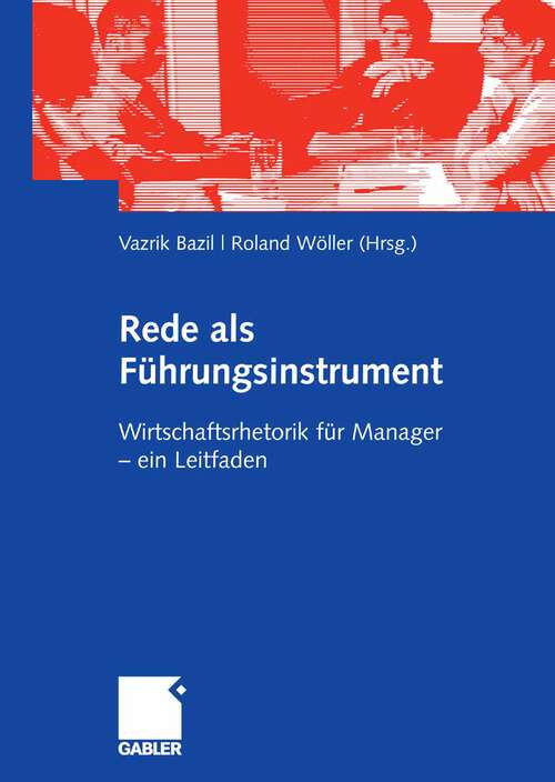Book cover of Rede als Führungsinstrument: Wirtschaftsrhetorik für Manager - ein Leitfaden (2008)