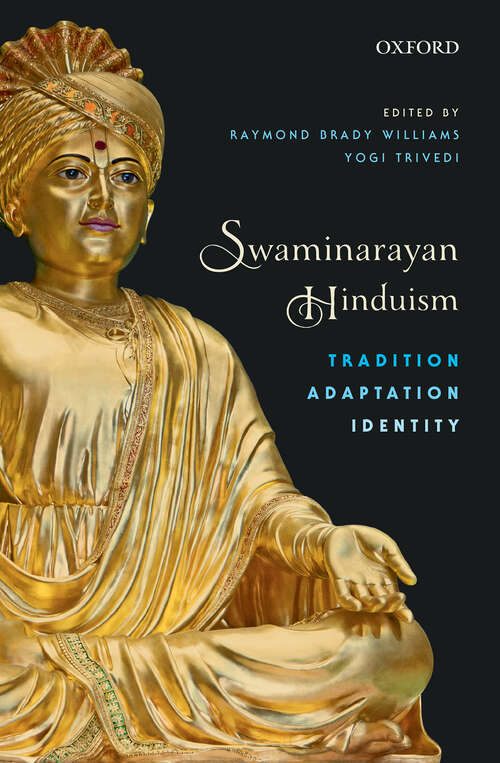 Book cover of Swaminarayan Hinduism: Tradition, Adaptation, and Identity
