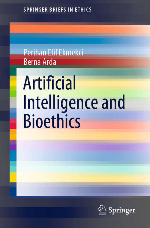 Book cover of Artificial Intelligence and Bioethics (1st ed. 2020) (SpringerBriefs in Ethics)