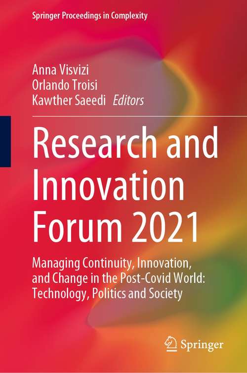 Book cover of Research and Innovation Forum 2021: Managing Continuity, Innovation, and Change in the Post-Covid World: Technology, Politics and Society (1st ed. 2021) (Springer Proceedings in Complexity)