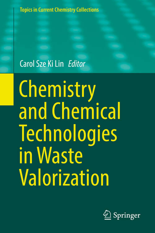Book cover of Chemistry and Chemical Technologies in Waste Valorization (Topics in Current Chemistry Collections)