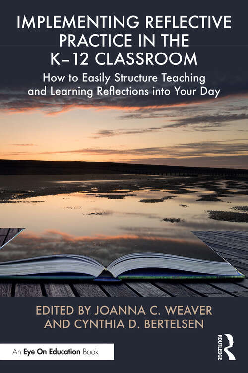 Book cover of Implementing Reflective Practice in the K–12 Classroom: How to Easily Structure Teaching and Learning Reflections into Your Day