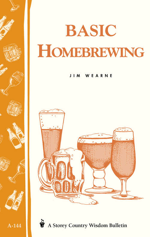 Book cover of Basic Homebrewing: Storey's Country Wisdom Bulletin A-144 (Storey Country Wisdom Bulletin)