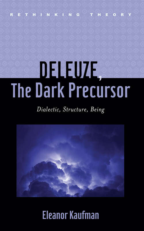 Book cover of Deleuze, The Dark Precursor: Dialectic, Structure, Being (Rethinking Theory)