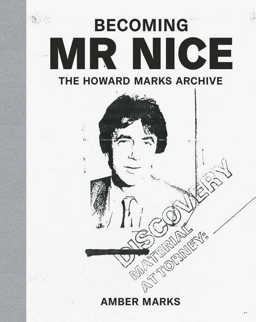 Book cover of Becoming Mr Nice: THE HOWARD MARKS ARCHIVE