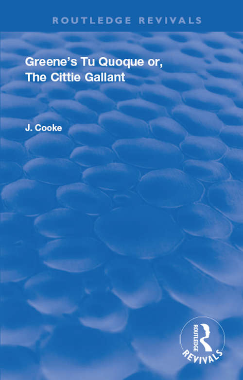 Book cover of Greene's Tu Quoque or, The Cittie Gallant (Routledge Revivals)