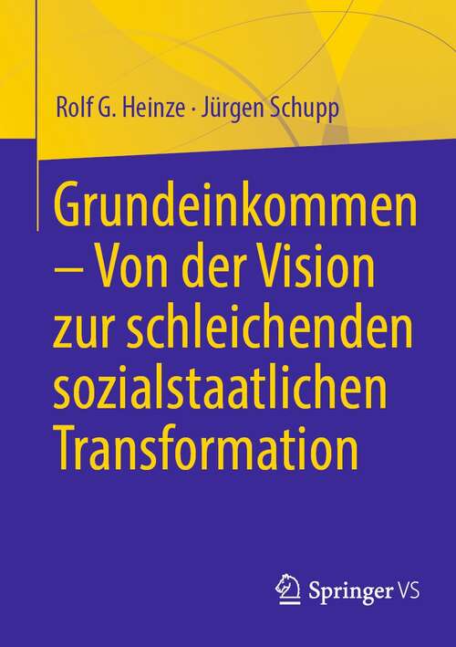 Book cover of Grundeinkommen – Von der Vision zur schleichenden sozialstaatlichen Transformation (1. Aufl. 2022)