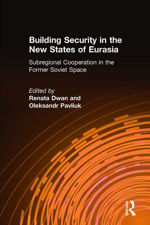 Book cover of Building Security in the New States of Eurasia: Subregional Cooperation in the Former Soviet Space