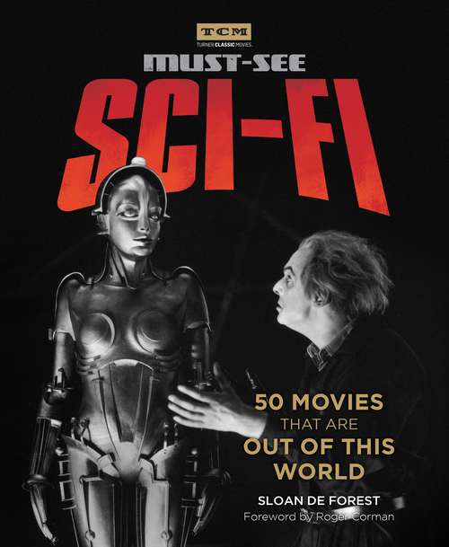 Book cover of Must-See Sci-fi: 50 Movies That Are Out of This World (Turner Classic Movies)