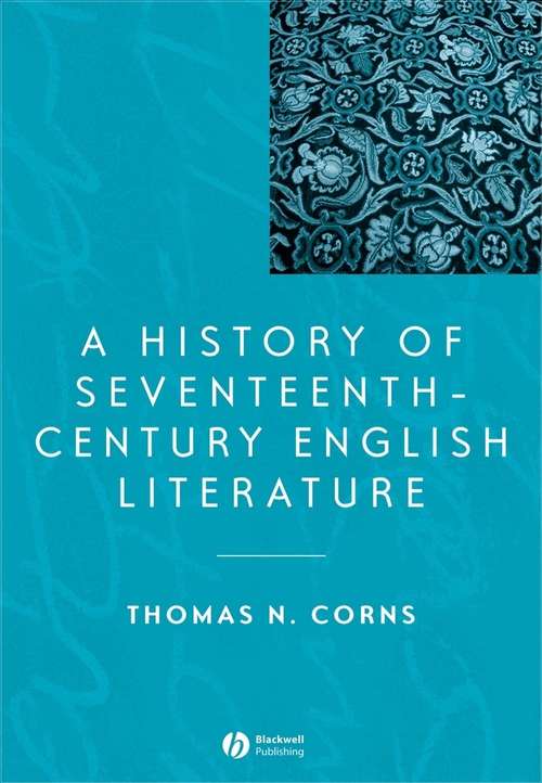 Book cover of A History of Seventeenth-Century English Literature (Blackwell History of Literature #1)