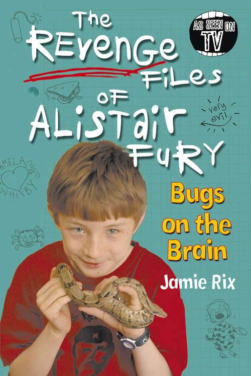 Book cover of The Revenge Files of Alistair Fury: Bugs On The Brain (The\revenge Files Of Alistair Fury Ser.)